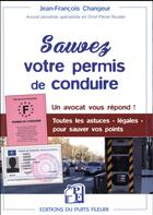 Couverture du livre « Sauvez votre permis de conduire » de Jean-Francois Changeur aux éditions Puits Fleuri