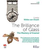 Couverture du livre « The brilliance of glass - the mastery of enamel » de Nikles Van Osselt E. aux éditions Livreo Alphil