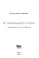 Couverture du livre « Le premier romantisme au canada. entre engagement litteraire et p » de Desbiens Marie-Frede aux éditions Editions Nota Bene