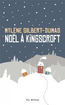 Couverture du livre « Noël à Kingscroft » de Mylene Gilbert-Dumas aux éditions Vlb