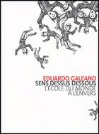 Couverture du livre « Sens dessus dessous ; l'école du monde à l'envers » de Eduardo Gaelano aux éditions Homnispheres