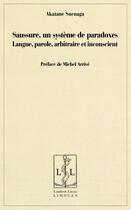 Couverture du livre « Saussure, un système de paradoxes ; langue, parole, arbitraire et inconscient » de Akatane Suenaga aux éditions Lambert-lucas