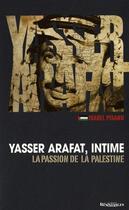 Couverture du livre « Yasser Arafat, intime ; la passion de la palestine » de Isabel Pisano aux éditions Demi-lune