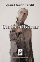 Couverture du livre « Claire-obscur » de Jean-Claude Tardif aux éditions Promeneurs Solitaires