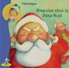 Couverture du livre « Disputes chez le Père-Noël » de Veronique Moulin aux éditions Editions Du Coprin