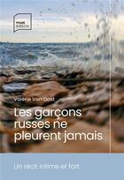 Couverture du livre « Les garçons russes ne pleurent jamais » de Valerie Van Oost aux éditions Most Editions