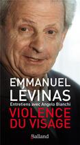 Couverture du livre « La violence du visage » de Emmanuel Levinas aux éditions Balland