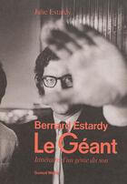 Couverture du livre « Le géant ; Bernard Estardy, itinéraire d'un génie du son » de Julie Estardy aux éditions Gonzai Media