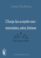 Couverture du livre « L'Europe face au mystère russe : transcendance, nation, littérature » de Anna Gichkina aux éditions Nouvelle Marge