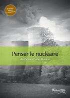 Couverture du livre « Penser le nucléaire ; autopsie d'une illusion » de Koide aux éditions Animaviva Multilingue