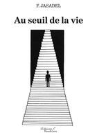 Couverture du livre « Au seuil de la vie » de F. Jasadel aux éditions Baudelaire