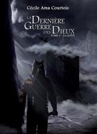 Couverture du livre « La dernière guerre des dieux Tome 2 : la quête » de Cecile Ama Courtois aux éditions Bookelis