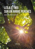 Couverture du livre « Leïla et moi sur un arbre perchés » de Jean-Christophe Giesbert aux éditions Verone
