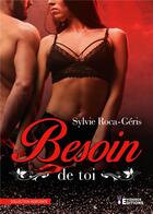 Couverture du livre « Besoin de toi : Besoin de toi » de Roca-Geris Sylvie aux éditions Evidence Editions