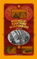 Couverture du livre « Nouvelle-Aquitaine mystérieuse » de Serge Pacaud aux éditions Geste