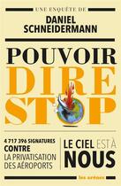 Couverture du livre « Pouvoir dire stop » de Daniel Schneidermann aux éditions Les Arenes