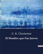 Couverture du livre « El Hombre que Fue Jueves » de Chesterton G. K. aux éditions Culturea