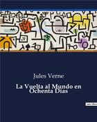 Couverture du livre « La Vuelta al Mundo en Ochenta Dias » de Jules Verne aux éditions Culturea