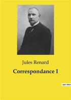 Couverture du livre « Correspondance i » de Jules Renard aux éditions Culturea