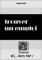 Couverture du livre « Trouver un emploi » de Genevieve Krebs aux éditions Genevieve Krebs