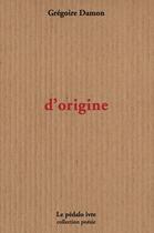 Couverture du livre « D'origine » de Gregoire Damon aux éditions Pedalo Ivre