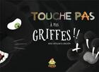 Couverture du livre « Touche pas à mes griffes !! » de Nicole Snitselaar et Anbleizdu aux éditions Crapaud Sucre