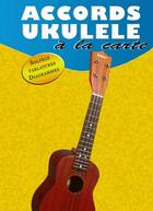 Couverture du livre « Accords ukulele à la carte ; solfège, tablatures, diagrammes » de Jim Paige aux éditions Emf