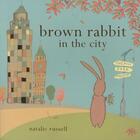 Couverture du livre « BROWN RABBIT IN THE CITY » de Natalie Russell aux éditions Pan Macmillan