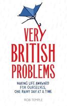 Couverture du livre « Very British Problems (all device version) » de Temple Rob aux éditions Little Brown Book Group Digital