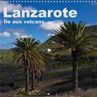 Couverture du livre « Lanzarote le aux volcans calendrier mural 2020 300 300 mm square - un voyage photographique sur l » de Ergler Anja aux éditions Calvendo