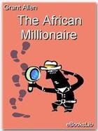 Couverture du livre « The African Millionaire » de Grant Allen aux éditions Ebookslib