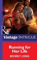 Couverture du livre « Running for Her Life (Mills & Boon Intrigue) » de Beverly Long aux éditions Mills & Boon Series