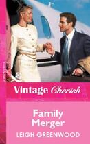 Couverture du livre « Family Merger (Mills & Boon Vintage Cherish) » de Leigh Greenwood aux éditions Mills & Boon Series