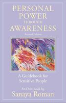 Couverture du livre « PERSONAL POWER THROUGH AWARENESS - A GUIDEBOOK FOR SENSITIVE PEOPLE » de Sanaya Roman aux éditions New World Library