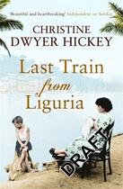 Couverture du livre « Last Train from Liguria » de Hickey Christine Dwyer aux éditions Atlantic Books Digital