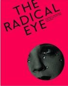 Couverture du livre « The radical eye : modernist photography from the sir elton john collection » de  aux éditions Tate Gallery