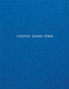 Couverture du livre « Chung Sang-Hwa » de Chung Sang-Hwa aux éditions Levy Gorvy