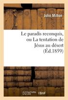 Couverture du livre « Le paradis reconquis, ou la tentation de jesus au desert » de John Milton aux éditions Hachette Bnf