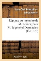 Couverture du livre « Reponse au memoire de m. berrier, pour m. le general donnadieu » de Sainte-Aulaire L-C. aux éditions Hachette Bnf