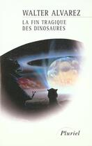 Couverture du livre « La fin tragique des dinosaures » de Alvarez-W aux éditions Pluriel