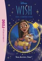 Couverture du livre « Wish, Asha et la bonne étoile Tome 1 : Tous derrière Star ! » de Disney aux éditions Hachette Jeunesse