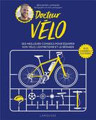 Couverture du livre « Docteur vélo : ses meilleurs conseils pour équiper son vélo, l'entretenir et le réparer » de Benjamin Lamquin et Nicolas Tath aux éditions Larousse