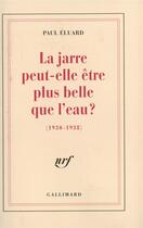 Couverture du livre « La jarre peut-elle etre plus belle que l'eau ? - (1930-1938) » de Paul Eluard aux éditions Gallimard