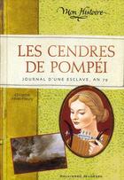 Couverture du livre « Les cendres de Pompéi ; journal d'une esclave, an 79 » de Christine Feret-Fleury aux éditions Gallimard-jeunesse