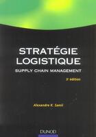 Couverture du livre « Strategie logistique - 3eme edition - supply chain management (3e édition) » de Samii A K. aux éditions Dunod