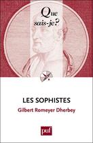 Couverture du livre « Les sophistes (8e édition) » de Gilbert Romeyer Dherbey aux éditions Que Sais-je ?