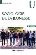 Couverture du livre « Sociologie de la jeunesse » de Olivier Galland aux éditions Armand Colin