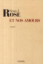 Couverture du livre « Et nos amours » de Sean J. Rose aux éditions Denoel