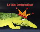 Couverture du livre « Le roi crocodile » de Gregoire Solotareff aux éditions Ecole Des Loisirs