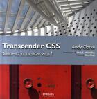 Couverture du livre « Transcender css ; sublimez le design web » de Clarke A aux éditions Eyrolles